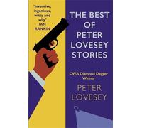 The Best of Peter Lovesey Stories: 'Inventive, ingenious, witty and wily' Sir Ian Rankin