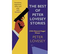 The Best of Peter Lovesey Stories: 'Inventive, ingenious, witty and wily' Sir Ian Rankin