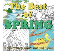 The Best of Spring - A Joyful Coloring Collection of Blooming Flowers, Playful Creatures, and Fresh Outdoor Scenes