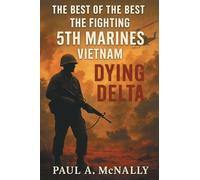 The Best of the Best the Fighting 5th Marines Vietnam: Dying Delta