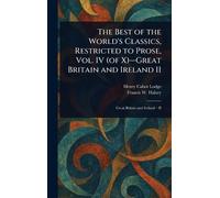 The Best of the World's Classics, Restricted to Prose, Vol. IV (of X)-Great Britain and Ireland II