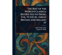 The Best of the World's Classics, Restricted to Prose, Vol. VI (of X)-Great Britain and Ireland IV