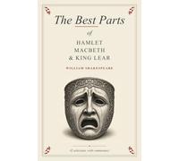 The Best Parts of Hamlet, Macbeth & King Lear (Annotated)