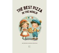 The Best Pizza in the World And Other Bilingual Italian-English Stories for Kids