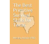 The Best Primitive Survival Skills for Texas