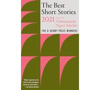 The Best Short Stories 2021: The O. Henry Prize Winners - Adichie Chimama...