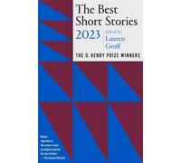 The Best Short Stories 2023: The O. Henry Prize Winners - Groff Lauren