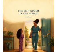 The Best Sound in the World: A Bedtime Story for Kids Whose Grown-Ups Work Nights