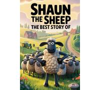 The Best Story Of Shaun the Sheep: A Woolly Tale of Curiosity and Courage