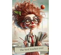 The best teacher ever 200 grid pages notebook: For the Teacher Who Made a Difference Because the best lessons deserve to be remembered.