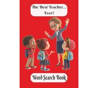 The Best Teacher...Ever! Word Search: Time to Acknowledge A Great Influence in Your Life...Your Teacher! 6x9 inch, 50+ Puzzles. A Great Gift To Say ... and Watch Your Teacher's Brain Bloom!