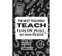 The Best Teachers Teach From the Heart, Not from the Book