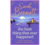The Best Thing That Ever Happened: A BRAND NEW uplifting, summery romance from bestseller Sarah Bennett for 2026