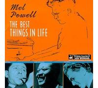 The Best Things In Life by Mel Powell (1999-05-05)