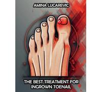 THE BEST TREATMENT FOR INGROWN TOENAIL: FOR ATHLETES AND OTHERS/WHO HAVE BEEN TREATED WITH INGROWN NAIL SURGERY AND STILL HAVE NO SOLUTION FOR IT