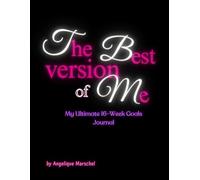 The Best Version Of Me: My Ultimate 16 - Week Goals Journal