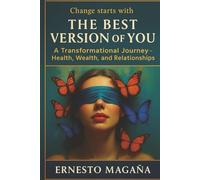 The best version of You: A Transformational Journey - Health, Wealth, and Relationships