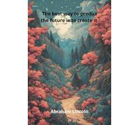 The best Way To Predict The Future Is Yo Create It: Notebook to Write In for Men | Lined Paper | Motivational Quotes Journal