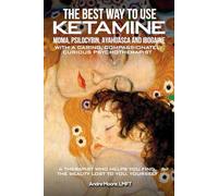 The Best Way to Use Ketamine, MDMA, Psilocybin Ayahuasca and Ibogaine: With a Caring, Compassionately Curious Psychotherapist