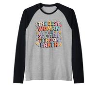 The Best Woman Is The Sweetest Thing On Earth - Maglia con Maniche Raglan