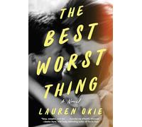 The Best Worst Thing: A Novel