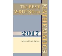 The Best Writing on Mathematics 2017 (The Best Writing on Mathematics)