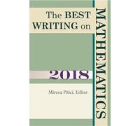 The Best Writing on Mathematics 2018 (The Best Writing on Mathematics)