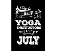 The best Yoga Instructors are born in July: funny birthday Gift for Yoga Instructors, Great alternative to a card,