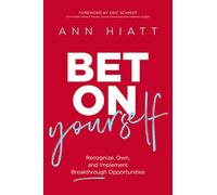 The Bet on Yourself ITPE: Recognize, Own, and Implement Breakthrough Opportunities (Itpe)
