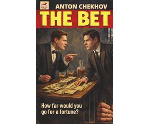 The Bet (Short Shot Classics Edition): A Classic Short Story exploring the Conflict Between Material Wealth and Inner Truth
