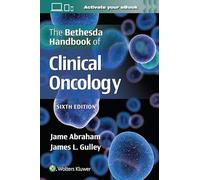 The Bethesda Handbook of Clinical Oncology by Abraham, Jame