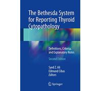 The Bethesda System for Reporting Thyroid Cytopathology: Definitions, Criteria, and Explanatory Notes