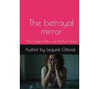 The betrayal mirror: “The Hidden Wife and the Rival Twins”