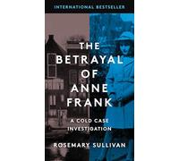 The Betrayal of Anne Frank: A Cold Case Investigation