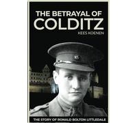 The Betrayal of Colditz: The Story of Ronald Bolton Littledale