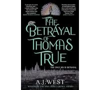 A. J. West The Betrayal of Thomas True (Copertina rigida)