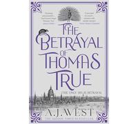 The Betrayal of Thomas True: This year's most devastating, unforgettable historical thriller - THE SUNDAY TIMES BESTSELLER