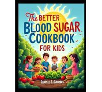 The Better Blood Sugar Cookbook for Kids