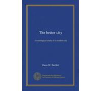 The better city: a sociological study of a modern city