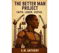 The Better Man Project: Faith. Labor. Virtue.