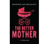 The Better Mother: A Thriller
