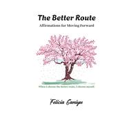 The Better Route: Affirmations for Moving Forward