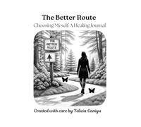 The Better Route: Choosing Myself: A Healing Journal