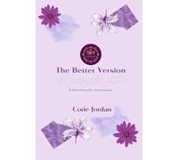 The Better Version Mastery Workbook: 12-Week Deep-Dive Transformation