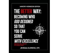 The BETTER Way® - Ministry Edition: Becoming Who God Designed So That You Can Serve with Excellence