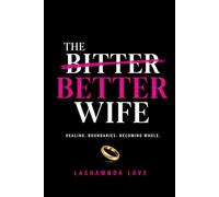 The Better Wife: Healing. Boundaries. Becoming Whole.