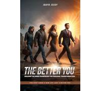 The Better You: Building the Inner Framework for Personal Transformation