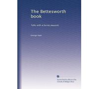 The Bettesworth Book: Talks with a Surrey Peasant