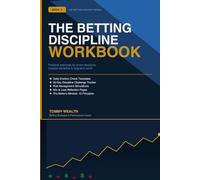 The Betting Discipline Workbook: Practical Exercises to Master Bankroll Control, Emotional Discipline, and Smart Betting Decisions