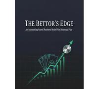The Bettor'S Edge: An Accounting-Based Business Model For Strategic Play